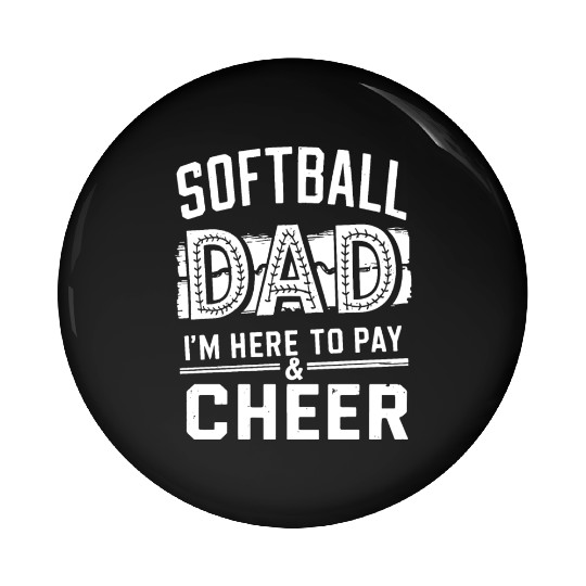 Pay & Cheer Softball Dad Funny Daddy Father's Day Pin Buttons