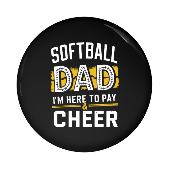 Pay & Cheer Softball Dad Funny Daddy Father's Day Pin Buttons