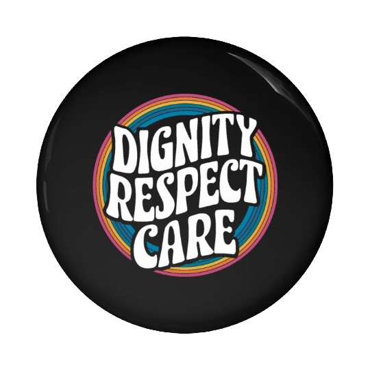 Social Worker Social Work Dignity Respect Care Pin Buttons
