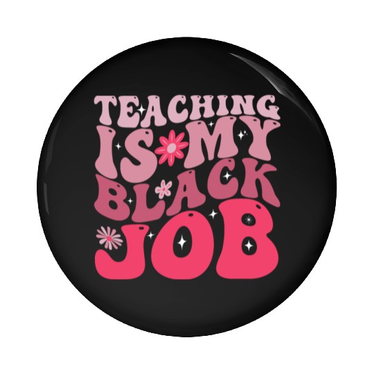 Teaching Is My Black Job Groovy Pink Teacher Funny Pin Buttons