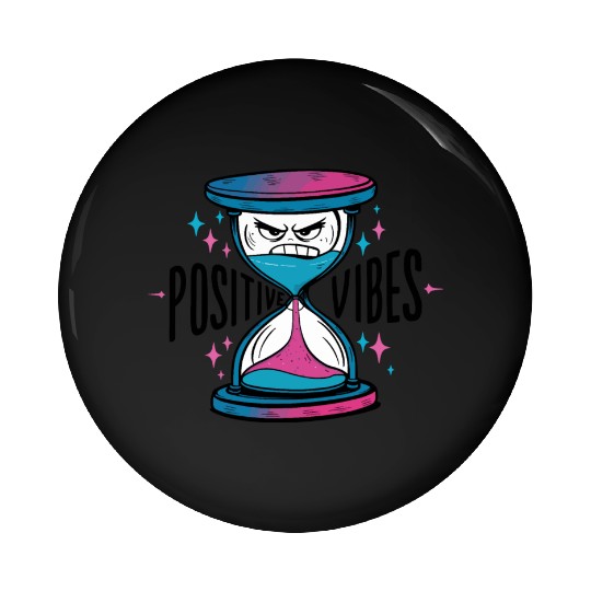 Angry Hourglass with Positive Vibes for Fun Pin Buttons