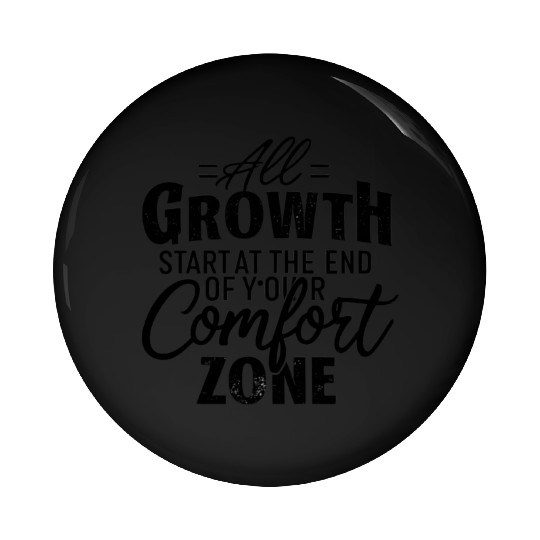 All Growth Starts At The End Of Your Comfort Zone Pin Buttons
