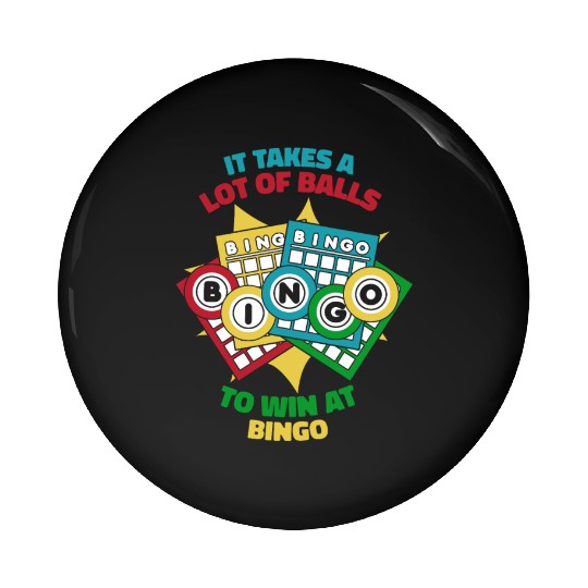 It Takes A Lot Of Balls To Win At Bingo Caller Pin Buttons
