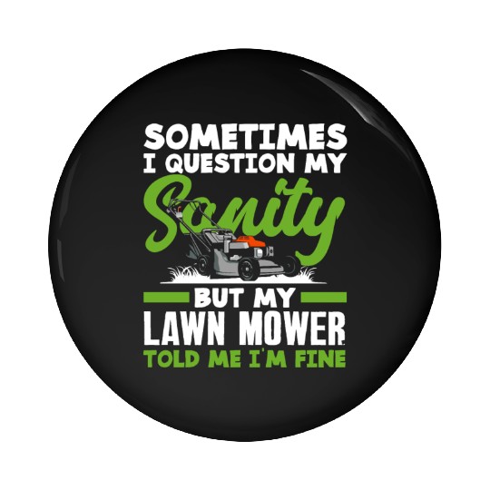 Landscaper Gardener Sanity Lawn Mower Pin Buttons
