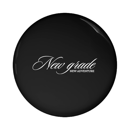 New grade, new adventure Pin Buttons for adults