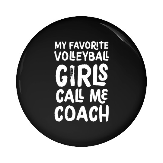 My Favorite Volleyball Girls Call Me Coach Funny Pin Buttons