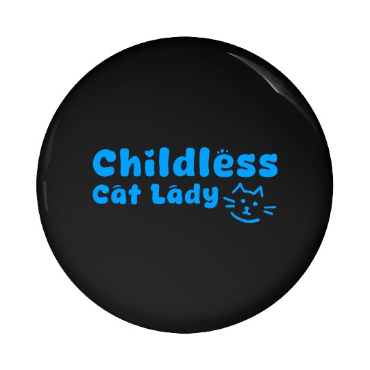childless cat lady Pin Buttons