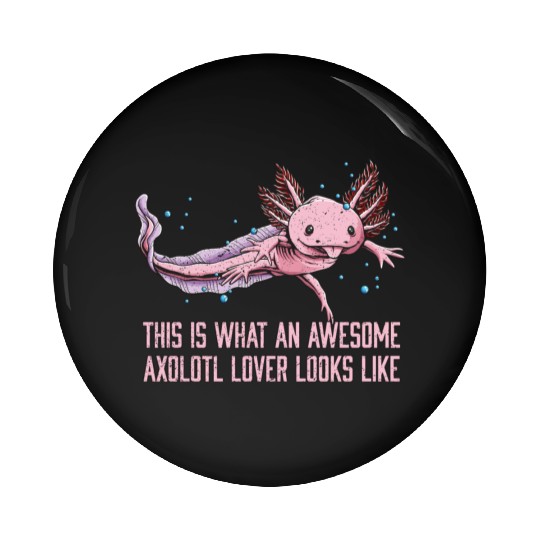 This Is an Awesome Axolotl Lover Looks Like Animal Pin Buttons
