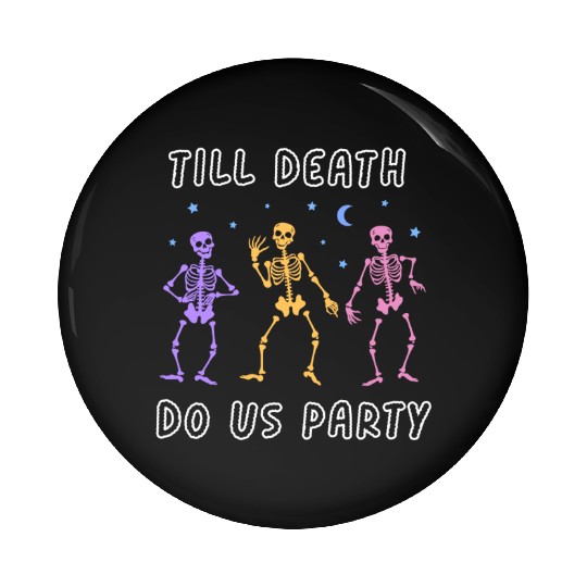 Til Death Do Us Party Halloween Dancing Skeleton Pin Buttons