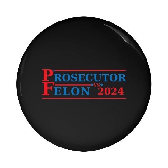 Prosecutor Vs Felon Funny Voting Election 2024 Pin Buttons