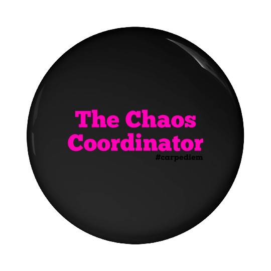 The Chaos Coordinator, Carpe Diem Pin Buttons