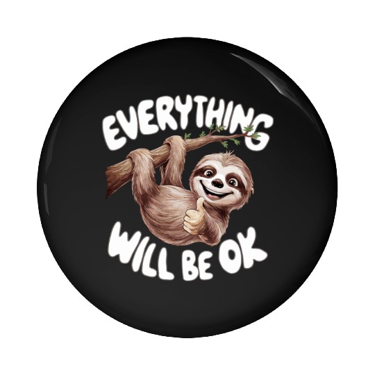 Motivational Sloth Everything Will Be OK for a Pin Buttons