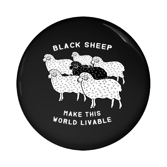 Black sheep make this world livable Pin Buttons