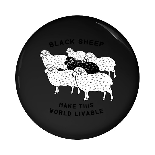 Black sheep make this world livable Pin Buttons