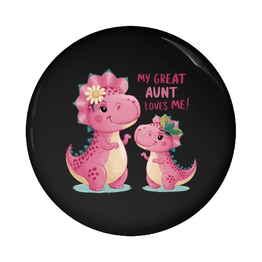 Dinosaurs My Great Aunt Loves Me Pin Buttons