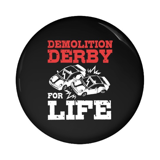 Demolition Derby Driver For Life For Derby Driver Pin Buttons