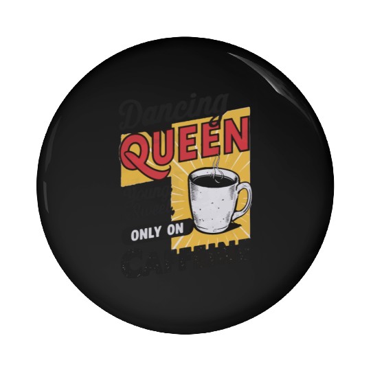 dancin kween, Young And Sweet, Only On Caffeine Pin Buttons