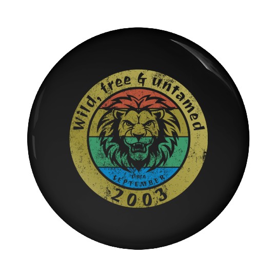 21st birthday Wild, free & untamed since 09/2003 Pin Buttons