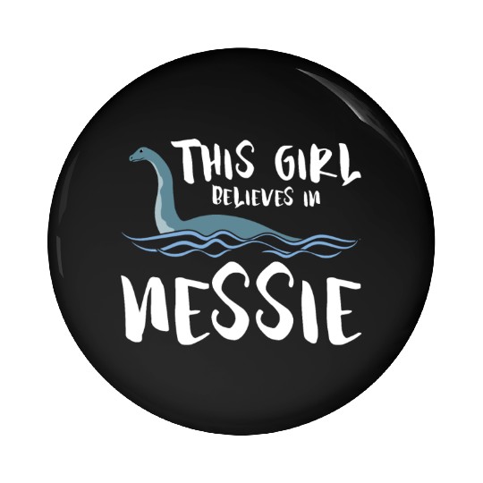 Girl Believes In Nessie Loch Ness Cryptid Pin Buttons