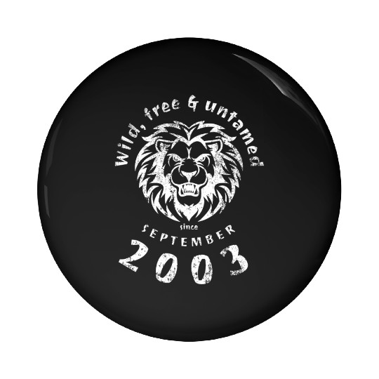 21st birthday Wild, free & untamed since 09/2003 Pin Buttons