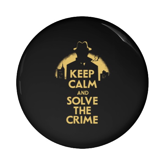 Keep Calm And Solve The Crime Murder Mystery Pin Buttons