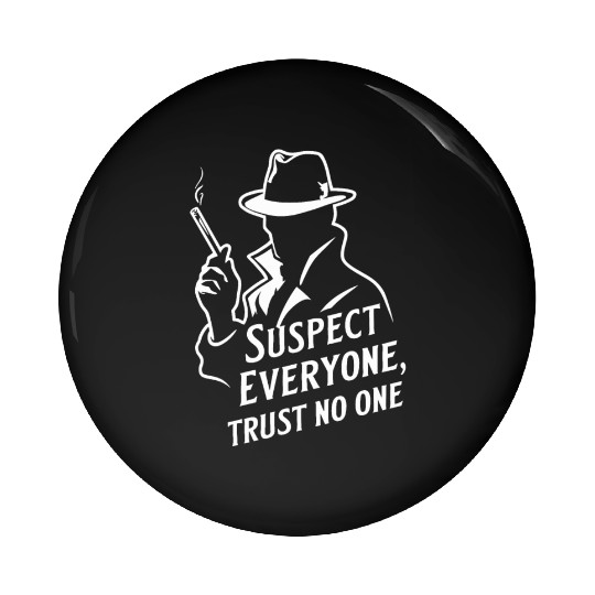 Suspect Everyone, Trust No One - Perfect Murder Pin Buttons