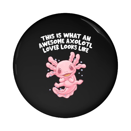 Awesome Axolotl Lover Looks Like Animal Meme Pin Buttons