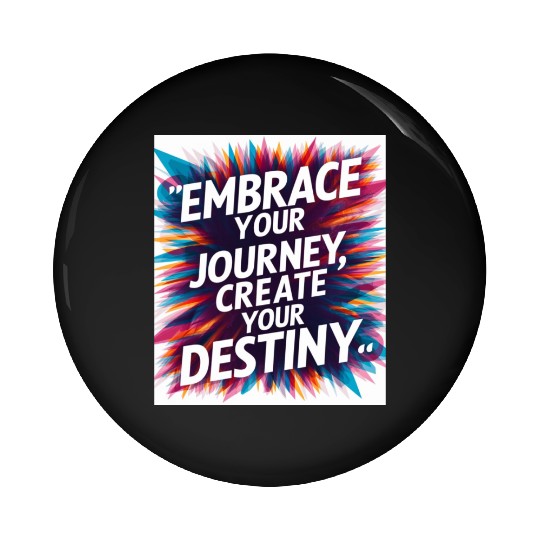 Embrace Your Journey, Create Your Destiny Pin Buttons