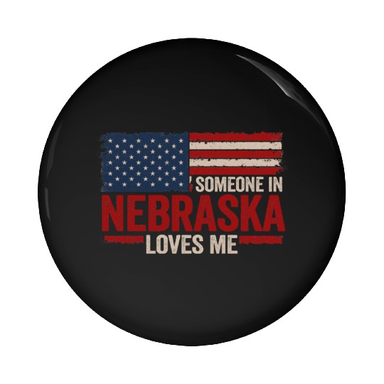 Someone In Nebraska Loves Me Pin Buttons