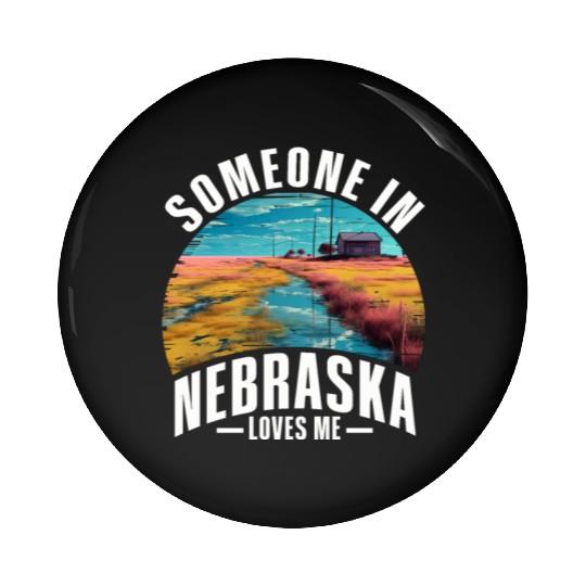 Someone In Nebraska Loves Me Pin Buttons