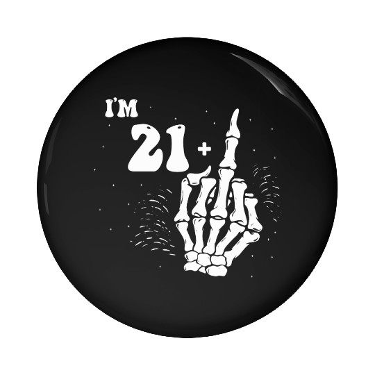 I Am 21 Plus Middle Finger - 22nd Birthday Pin Buttons