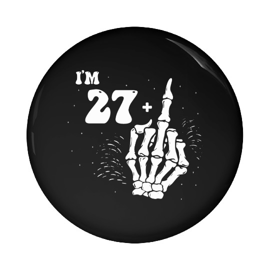 I Am 27 Plus Middle Finger - 28th Birthday Pin Buttons