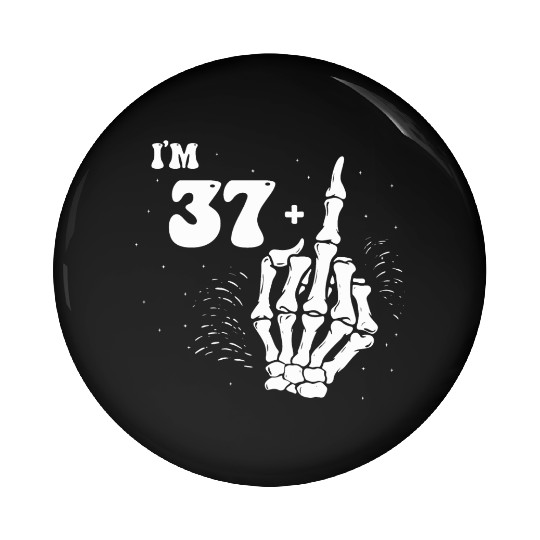 I Am 37 Plus Middle Finger - 38th Birthday Pin Buttons