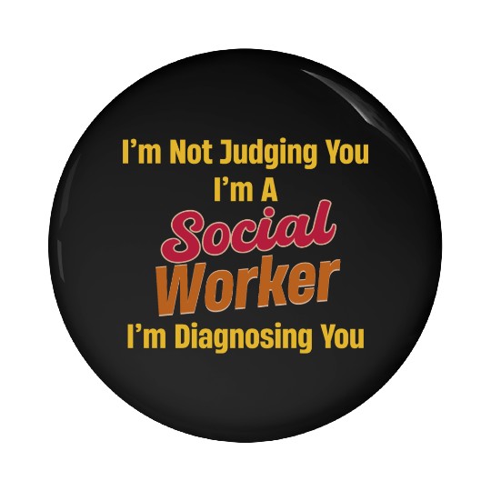 I'm Not Judging You I'm A Social Worker I'm Pin Buttons