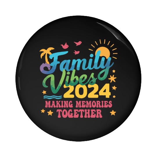 Family 2024 Vibes Family Vacation Making Memories Pin Buttons