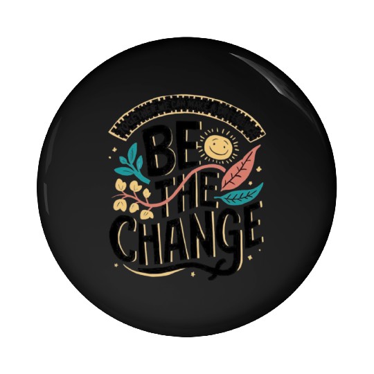 Be the change Pin Buttons
