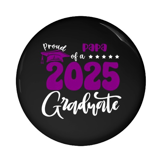 Proud Papa Graduate 2025 Senior Class of 2025 Grad Pin Buttons