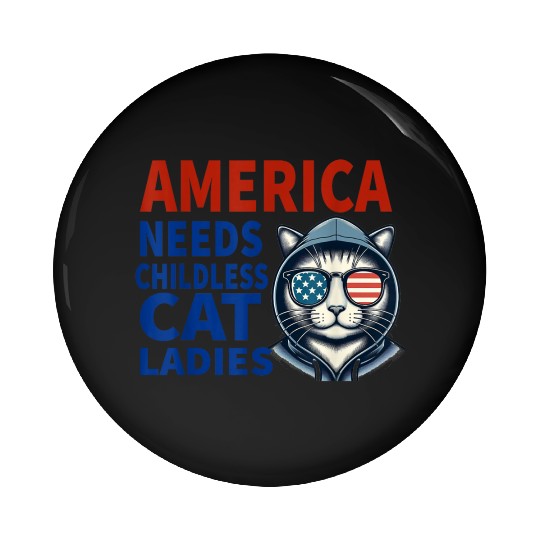 America Needs Childless Cat Ladies Pin Buttons