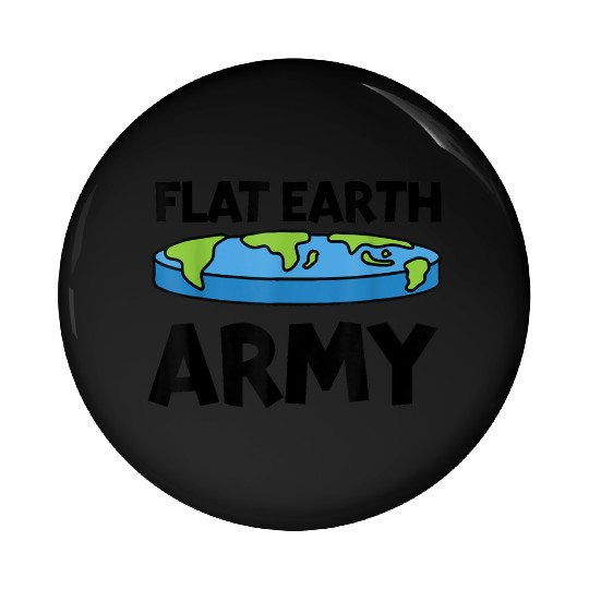 Flat Earth Army Flat Earther Flat Earth Pin Buttons
