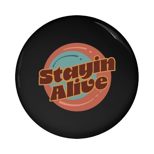Stayin alive, saying, positive vibes, Pin Buttons