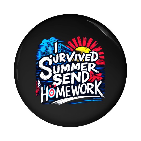 I survived summer send homework, back to school Pin Buttons