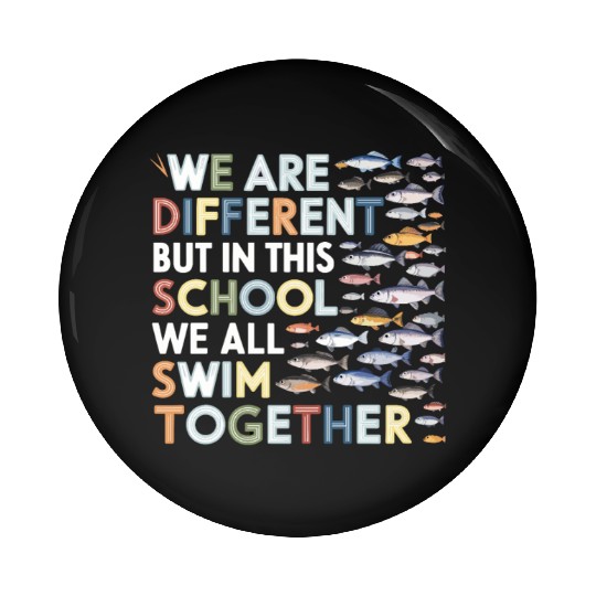 We Are Different But In This School We All Swim To Pin Buttons
