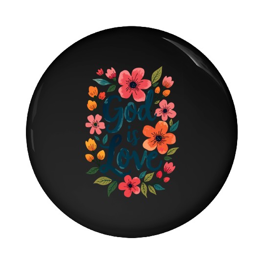 God Is Love Christian Quote Flower Floral Theme Pin Buttons