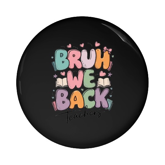 Bruh we Back Teachers funny Back to School Pin Buttons