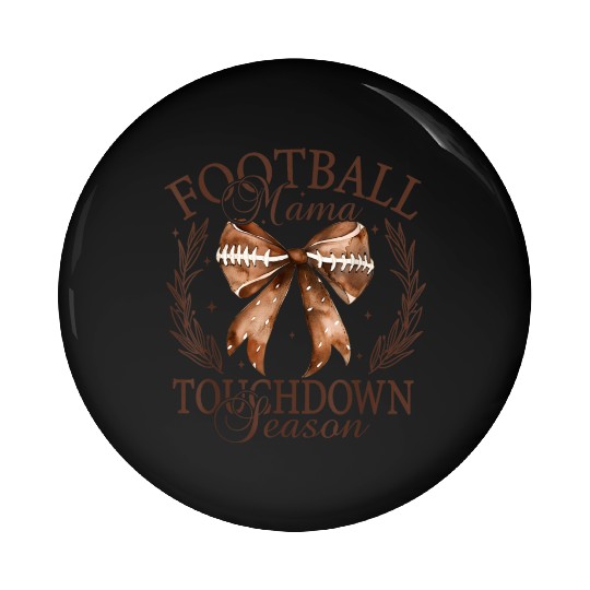 Football Mama Touchdown Season Coquette Bow Funny Pin Buttons