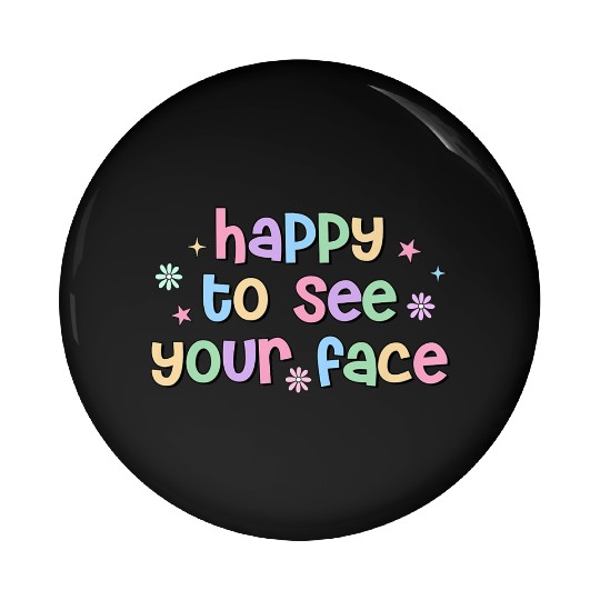Teacher Team Happy To See Your Face Back To School Pin Buttons