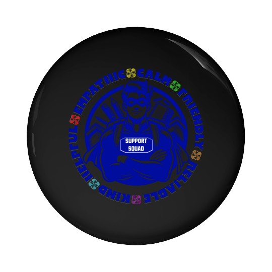 Support Squad - Empathic, Calm, Reliable Pin Buttons