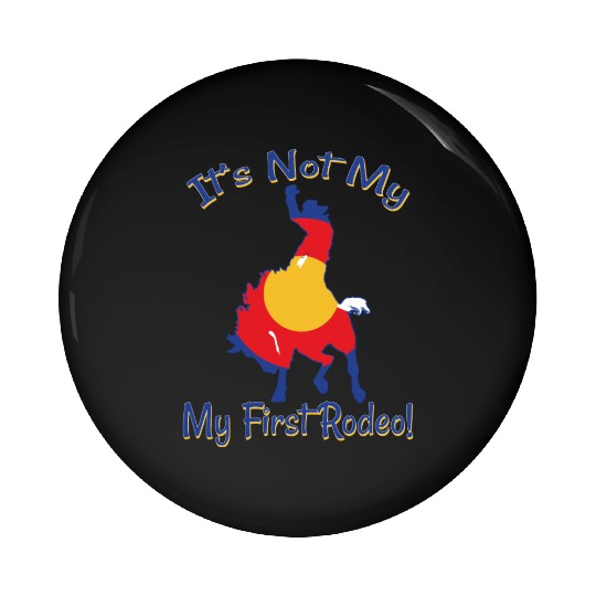 It's Not My First Rodeo Horse Pin Buttons
