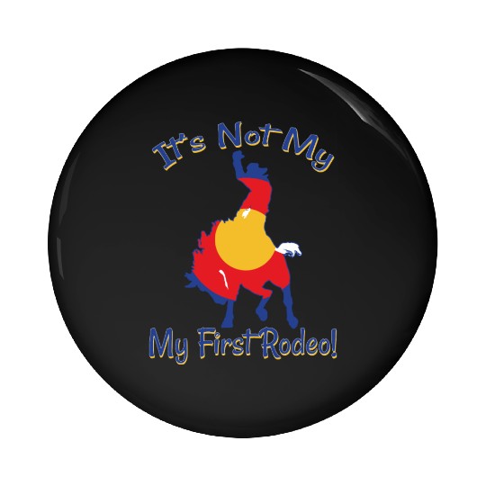 It's Not My First Rodeo Horse Pin Buttons