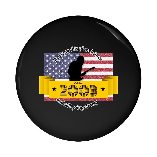 21st birthday Rocking this planet since 10/2003 Pin Buttons